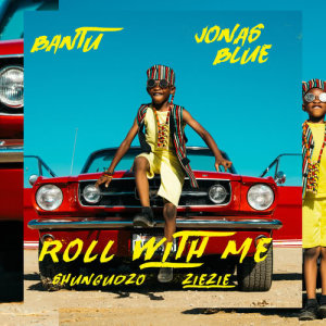 ดาวน์โหลดและฟังเพลง Roll With Me พร้อมเนื้อเพลงจาก Bantu