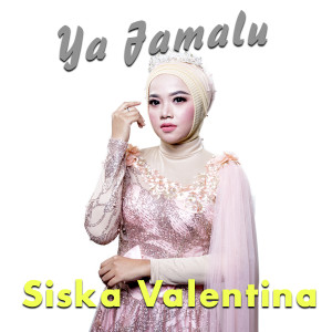 收聽Siska Valentina的Ya Jamalu歌詞歌曲