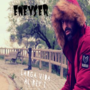 Eneyser的專輯Larga Vida Al Rey I