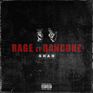 收听Shah的Rage et Rancune (Explicit)歌词歌曲