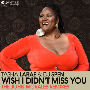 Album Wish I Didn't Miss You (The John Morales Remixes) from Tasha LaRae