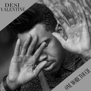 Listen to One More Touch song with lyrics from Desi Valentine