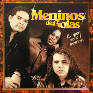 Album Eu Quero Mais É Namorar from Meninos de Goias