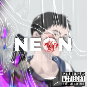 收聽Neon的Psicosis (Explicit)歌詞歌曲