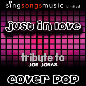 ดาวน์โหลดและฟังเพลง Just In Love (Tribute To Joe Jonas) [Cover Version] พร้อมเนื้อเพลงจาก Karaoke All Hits