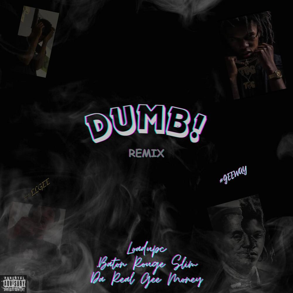 DUMB! (feat. DA REAL BATON ROUGE SLIM & Da Real Gee Money) (G-Mix|Explicit)