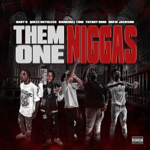 收听Bankroll Tink的Them Ones Niggas (Explicit)歌词歌曲