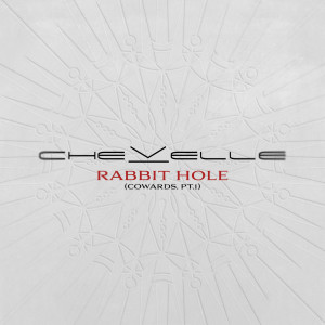 อัลบัม Rabbit Hole (Cowards, Pt. 1) ศิลปิน Chevelle