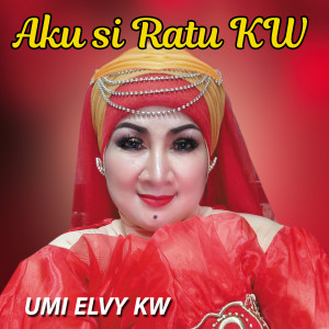 收聽Umi Elvy KW的Aku Si Ratu KW歌詞歌曲