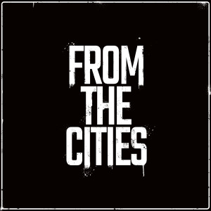 From the Cities (Explicit)
