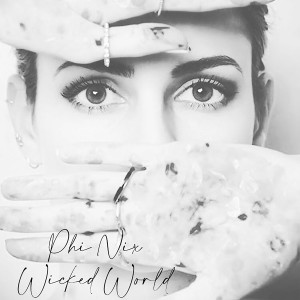 ดาวน์โหลดและฟังเพลง Wicked World พร้อมเนื้อเพลงจาก PHI NIX