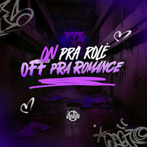 อัลบัม On Pra Rolê, Off Pra Romance (Explicit) ศิลปิน Mini Dj
