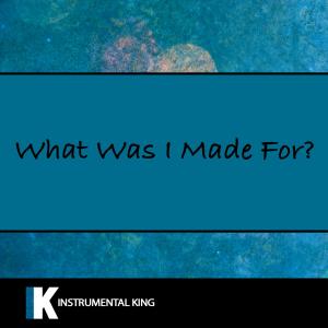 Album What Was I Made For? from Instrumental King