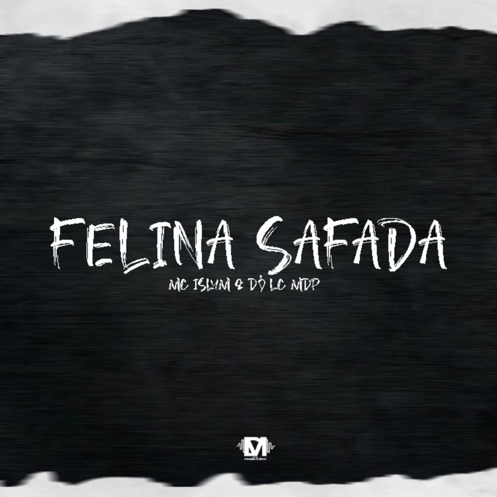 Felina Safada (feat. Mc Islym & DJ LC MDP|Explicit)