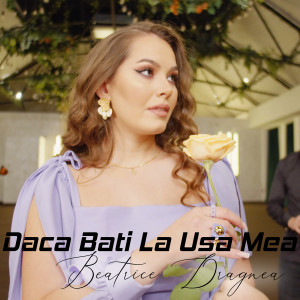 Listen to Daca Bati La Usa Mea song with lyrics from Beatrice Dragnea