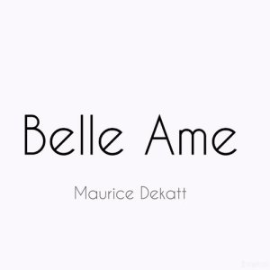 收聽Maurice Dekatt的Belle Ame歌詞歌曲
