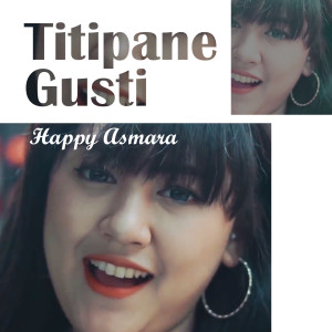 Listen to Titipane Gusti song with lyrics from Happy Asmara