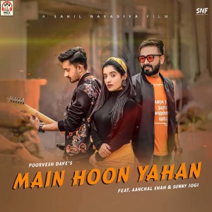 Listen to Main Hoon Yahan song with lyrics from Poorvesh Dave