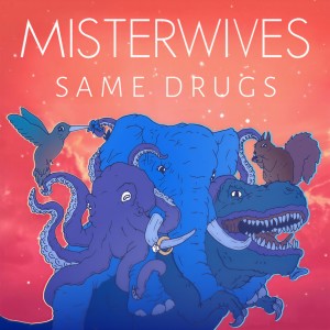 ดาวน์โหลดและฟังเพลง Same Drugs พร้อมเนื้อเพลงจาก MisterWives