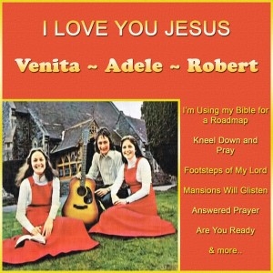 อัลบัม I Love You Jesus ศิลปิน Venita, Adele & Rodney
