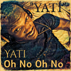 收听Yati的Oh No Oh No (Explicit)歌词歌曲