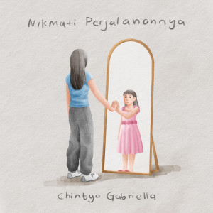 ดาวน์โหลดและฟังเพลง Nikmati Perjalanannya พร้อมเนื้อเพลงจาก Chintya Gabriella