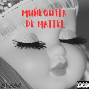 Bubba的專輯Muñequita De Mattel
