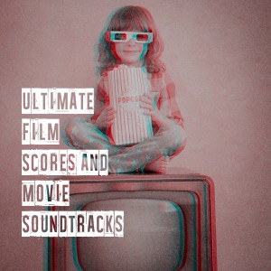 Original TV Soundtrack的專輯Ultimate Film Scores and Movie Soundtracks