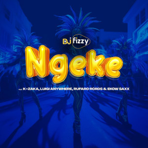 收聽DJ Fizzy的Ngeke (feat. K-Zaka, Luigi Anywhere, Rufaro Rcrds and Ekow Saxx)歌詞歌曲