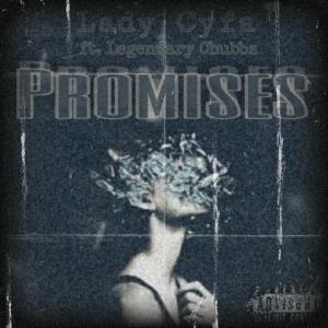 ดาวน์โหลดและฟังเพลง Promises (feat. Legendary Chubbz) (Explicit) พร้อมเนื้อเพลงจาก Lady Cyfa