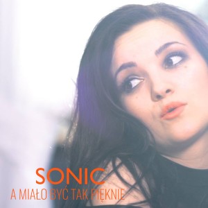 收听Sonic的A miało być tak pięknie歌词歌曲