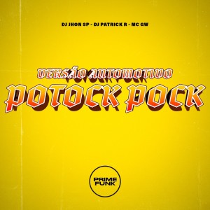 收聽Dj Jhon SP的Versão Automotivo Potock Pock (Explicit)歌詞歌曲