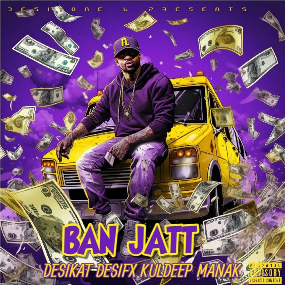 Ban Jatt (feat. Desifx & Kuldeep Manak) (Explicit)