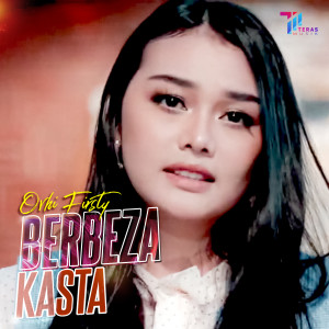 收聽Ovhi Firsty的Berbeza Kasta歌詞歌曲