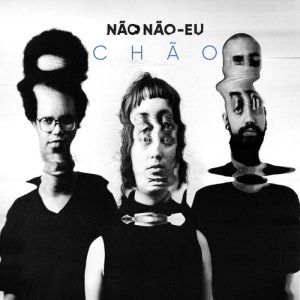 ดาวน์โหลดและฟังเพลง Chão พร้อมเนื้อเพลงจาก Não Não-Eu