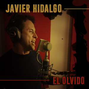 ดาวน์โหลดและฟังเพลง El Olvido พร้อมเนื้อเพลงจาก Javier Hidalgo