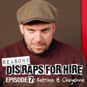 Listen to Dis Raps for Hire, Season 2 Episode 7: Katrina & Cheyenne (Explicit) song with lyrics from EpicLLOYD