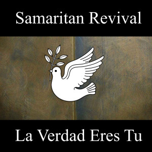 Listen to La Verdad Eres Tu song with lyrics from Samaritan Revival