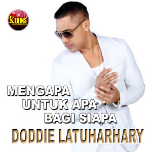 Dengarkan Mengapa, Untuk Apa, Bagi Siapa lagu dari Doddie Latuharhary dengan lirik