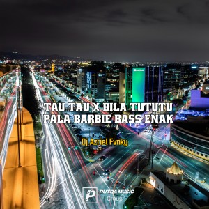 Dengarkan Tau Tau X Bila Tututu Pala Barbie Bass Enak (Remix) lagu dari Dj Azriel Fvnky dengan lirik