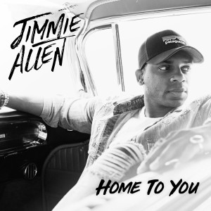 ดาวน์โหลดและฟังเพลง Home To You พร้อมเนื้อเพลงจาก Jimmie Allen