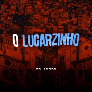 收聽MC Yanks的O Lugarzinho (Explicit)歌詞歌曲