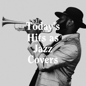Jazz Me Up的專輯Today's Hits as Jazz Covers