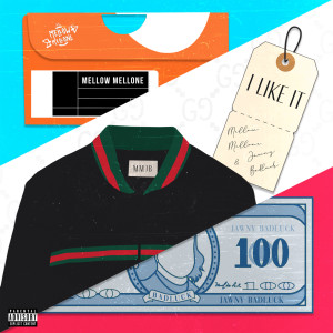 收听Mellow Mellone的I Like It (Explicit)歌词歌曲