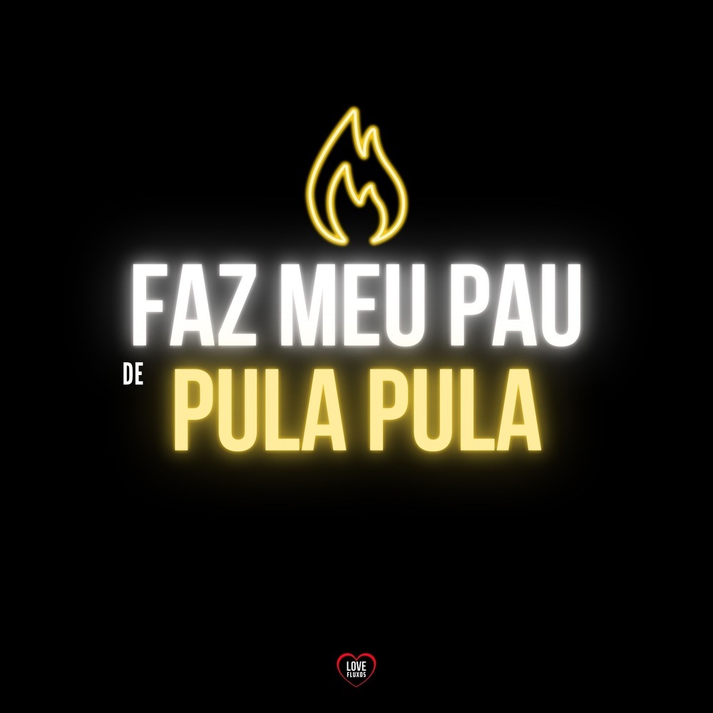 Faz Meu Pau de Pula Pula (Explicit)