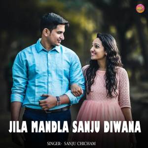 Album Jila Mandla Sanju Diwana from Sanju Chicham