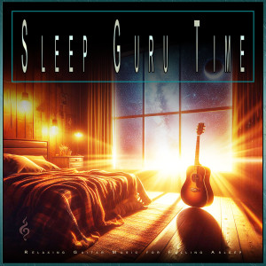 อัลบัม Sleep Guru Time: Relaxing Guitar Music for Falling Asleep ศิลปิน Ambient Sleep Music