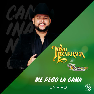 อัลบัม Me Pego La Gana (En vivo) ศิลปิน Toño Lizárraga y Su Banda Son de Tambora