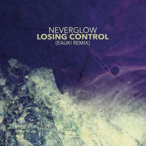 收聽NEVERGLOW的Losing Control (Eauki Remix)歌詞歌曲