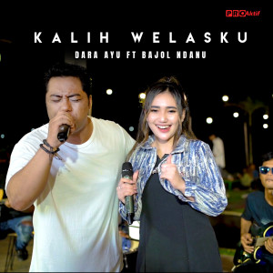 收听Dara Ayu的Kalih Welasku歌词歌曲